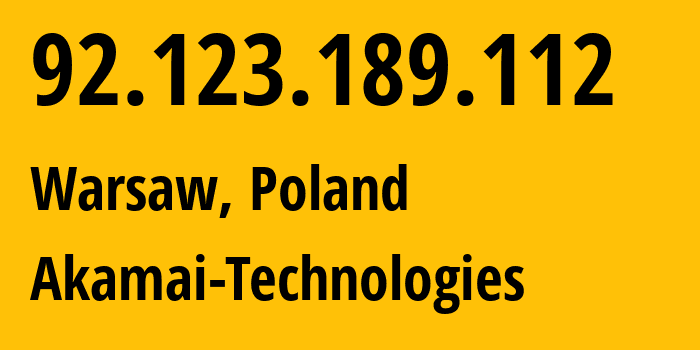 IP-адрес 92.123.189.112 (Варшава, Мазовецкое воеводство, Польша) определить местоположение, координаты на карте, ISP провайдер AS20940 Akamai-Technologies // кто провайдер айпи-адреса 92.123.189.112