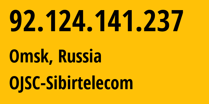 IP address 92.124.141.237 (Omsk, Omsk Oblast, Russia) get location, coordinates on map, ISP provider AS12389 OJSC-Sibirtelecom // who is provider of ip address 92.124.141.237, whose IP address