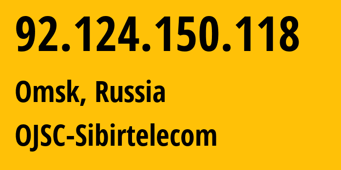 IP address 92.124.150.118 (Omsk, Omsk Oblast, Russia) get location, coordinates on map, ISP provider AS12389 OJSC-Sibirtelecom // who is provider of ip address 92.124.150.118, whose IP address