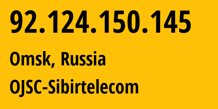 IP-адрес 92.124.150.145 (Омск, Омская Область, Россия) определить местоположение, координаты на карте, ISP провайдер AS12389 OJSC-Sibirtelecom // кто провайдер айпи-адреса 92.124.150.145