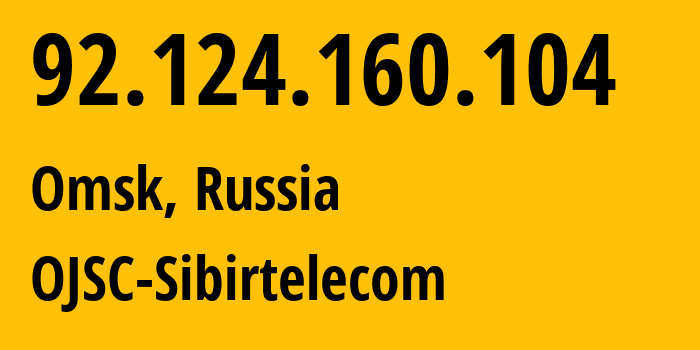 IP address 92.124.160.104 (Omsk, Omsk Oblast, Russia) get location, coordinates on map, ISP provider AS12389 OJSC-Sibirtelecom // who is provider of ip address 92.124.160.104, whose IP address