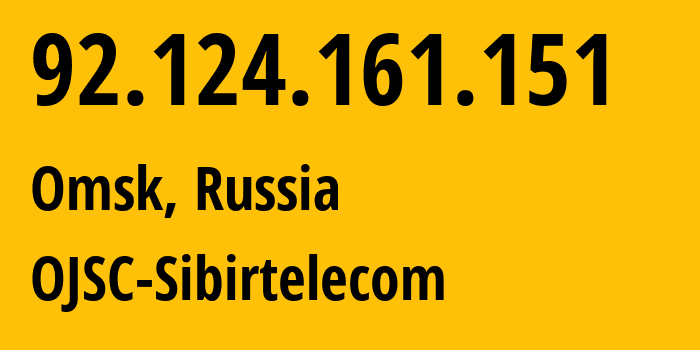 IP address 92.124.161.151 (Omsk, Omsk Oblast, Russia) get location, coordinates on map, ISP provider AS12389 OJSC-Sibirtelecom // who is provider of ip address 92.124.161.151, whose IP address