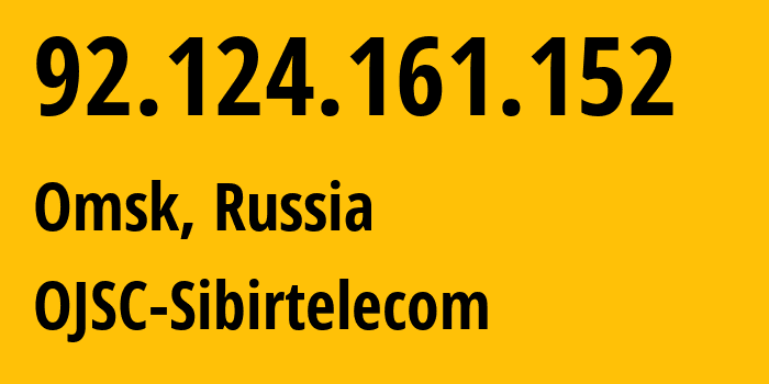 IP address 92.124.161.152 (Omsk, Omsk Oblast, Russia) get location, coordinates on map, ISP provider AS12389 OJSC-Sibirtelecom // who is provider of ip address 92.124.161.152, whose IP address
