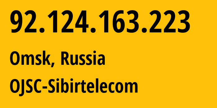 IP address 92.124.163.223 (Omsk, Omsk Oblast, Russia) get location, coordinates on map, ISP provider AS12389 OJSC-Sibirtelecom // who is provider of ip address 92.124.163.223, whose IP address