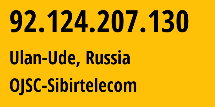 IP-адрес 92.124.207.130 (Улан-Удэ, Бурятия, Россия) определить местоположение, координаты на карте, ISP провайдер AS12389 OJSC-Sibirtelecom // кто провайдер айпи-адреса 92.124.207.130