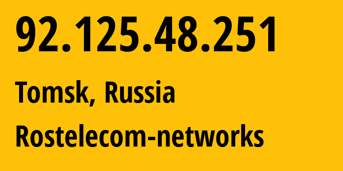 IP address 92.125.48.251 (Tomsk, Tomsk Oblast, Russia) get location, coordinates on map, ISP provider AS12389 Rostelecom-networks // who is provider of ip address 92.125.48.251, whose IP address