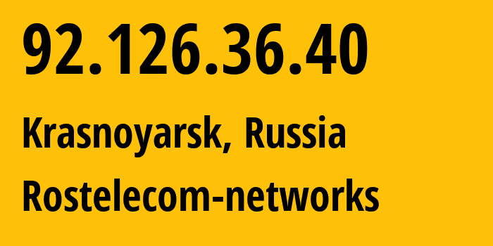 IP-адрес 92.126.36.40 (Красноярск, Красноярский Край, Россия) определить местоположение, координаты на карте, ISP провайдер AS12389 Rostelecom-networks // кто провайдер айпи-адреса 92.126.36.40