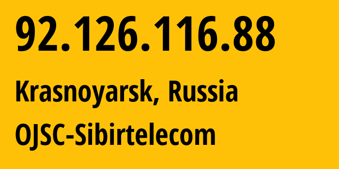 IP address 92.126.116.88 (Krasnoyarsk, Krasnoyarsk Krai, Russia) get location, coordinates on map, ISP provider AS12389 OJSC-Sibirtelecom // who is provider of ip address 92.126.116.88, whose IP address