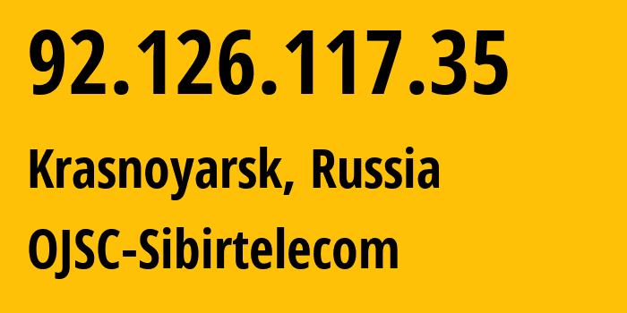 IP-адрес 92.126.117.35 (Красноярск, Красноярский Край, Россия) определить местоположение, координаты на карте, ISP провайдер AS12389 OJSC-Sibirtelecom // кто провайдер айпи-адреса 92.126.117.35