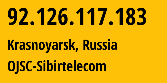 IP address 92.126.117.183 (Krasnoyarsk, Krasnoyarsk Krai, Russia) get location, coordinates on map, ISP provider AS12389 OJSC-Sibirtelecom // who is provider of ip address 92.126.117.183, whose IP address