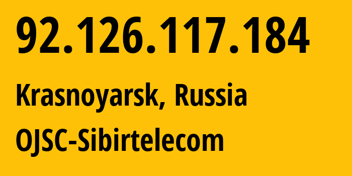 IP-адрес 92.126.117.184 (Красноярск, Красноярский Край, Россия) определить местоположение, координаты на карте, ISP провайдер AS12389 OJSC-Sibirtelecom // кто провайдер айпи-адреса 92.126.117.184