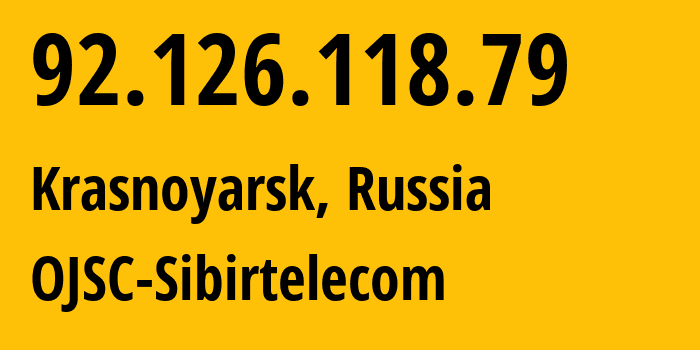 IP address 92.126.118.79 (Krasnoyarsk, Krasnoyarsk Krai, Russia) get location, coordinates on map, ISP provider AS12389 OJSC-Sibirtelecom // who is provider of ip address 92.126.118.79, whose IP address