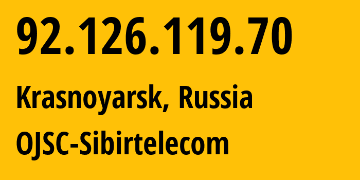 IP address 92.126.119.70 (Krasnoyarsk, Krasnoyarsk Krai, Russia) get location, coordinates on map, ISP provider AS12389 OJSC-Sibirtelecom // who is provider of ip address 92.126.119.70, whose IP address