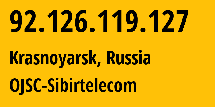 IP address 92.126.119.127 (Krasnoyarsk, Krasnoyarsk Krai, Russia) get location, coordinates on map, ISP provider AS12389 OJSC-Sibirtelecom // who is provider of ip address 92.126.119.127, whose IP address