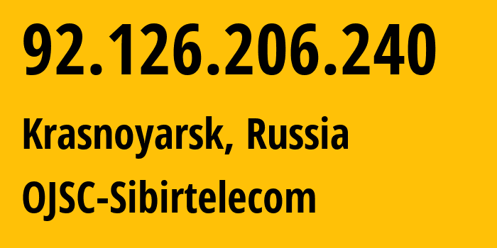 IP-адрес 92.126.206.240 (Красноярск, Красноярский Край, Россия) определить местоположение, координаты на карте, ISP провайдер AS12389 OJSC-Sibirtelecom // кто провайдер айпи-адреса 92.126.206.240