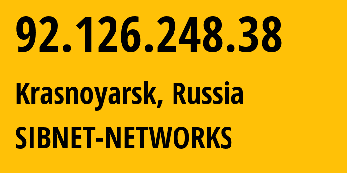 IP-адрес 92.126.248.38 (Красноярск, Красноярский Край, Россия) определить местоположение, координаты на карте, ISP провайдер AS12389 SIBNET-NETWORKS // кто провайдер айпи-адреса 92.126.248.38