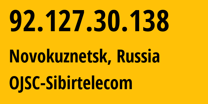 IP-адрес 92.127.30.138 (Новокузнецк, Кузба́сс, Россия) определить местоположение, координаты на карте, ISP провайдер AS12389 OJSC-Sibirtelecom // кто провайдер айпи-адреса 92.127.30.138