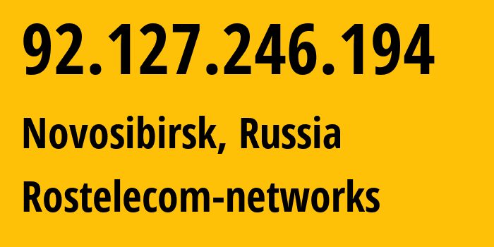 IP address 92.127.246.194 (Novosibirsk, Novosibirsk Oblast, Russia) get location, coordinates on map, ISP provider AS12389 Rostelecom-networks // who is provider of ip address 92.127.246.194, whose IP address