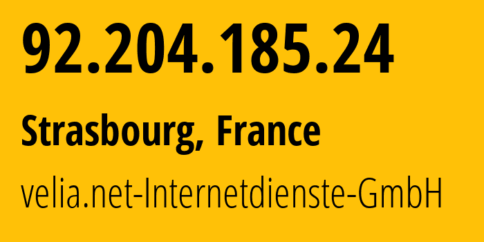 IP address 92.204.185.24 (Strasbourg, Grand Est, France) get location, coordinates on map, ISP provider AS29066 velia.net-Internetdienste-GmbH // who is provider of ip address 92.204.185.24, whose IP address