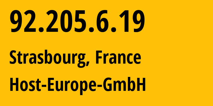 IP address 92.205.6.19 (Strasbourg, Grand Est, France) get location, coordinates on map, ISP provider AS21499 Host-Europe-GmbH // who is provider of ip address 92.205.6.19, whose IP address