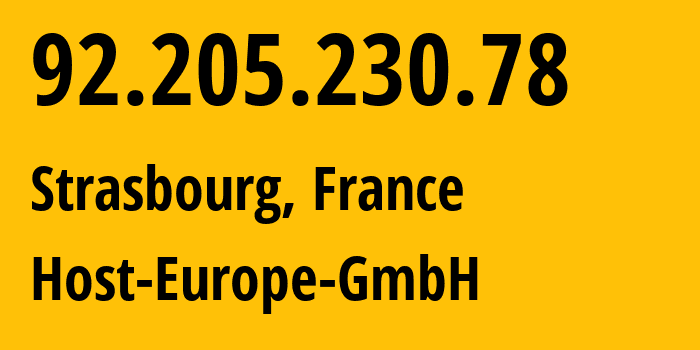 IP-адрес 92.205.230.78 (Страсбург, Гранд-Эст, Франция) определить местоположение, координаты на карте, ISP провайдер AS21499 Host-Europe-GmbH // кто провайдер айпи-адреса 92.205.230.78