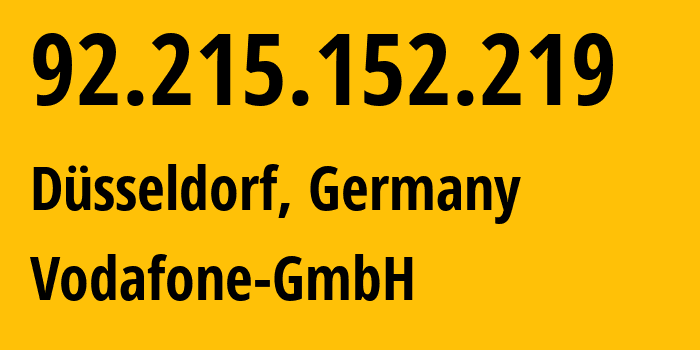 IP-адрес 92.215.152.219 (Дюссельдорф, Северный Рейн-Вестфалия, Германия) определить местоположение, координаты на карте, ISP провайдер AS3209 Vodafone-GmbH // кто провайдер айпи-адреса 92.215.152.219