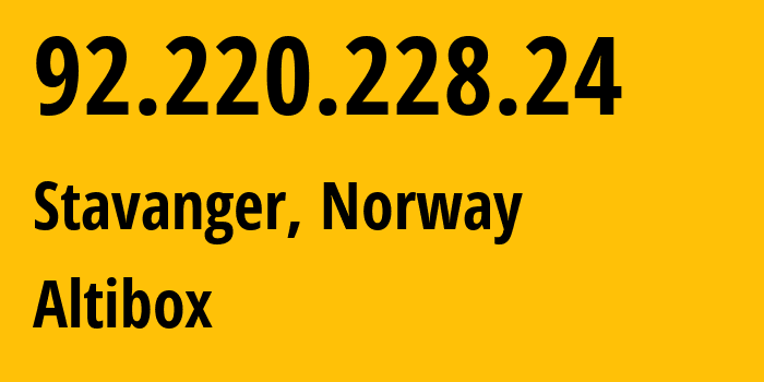 IP address 92.220.228.24 (Stavanger, Rogaland, Norway) get location, coordinates on map, ISP provider AS29695 Altibox // who is provider of ip address 92.220.228.24, whose IP address