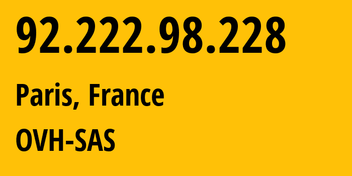 IP-адрес 92.222.98.228 (Париж, Иль-де-Франс, Франция) определить местоположение, координаты на карте, ISP провайдер AS16276 OVH-SAS // кто провайдер айпи-адреса 92.222.98.228