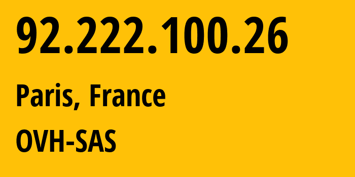 IP address 92.222.100.26 (Paris, Île-de-France, France) get location, coordinates on map, ISP provider AS16276 OVH-SAS // who is provider of ip address 92.222.100.26, whose IP address