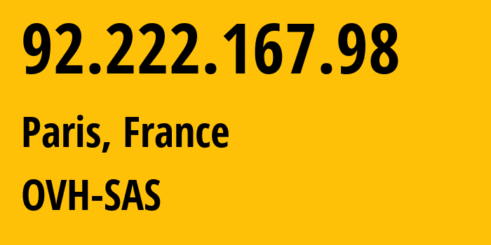 IP-адрес 92.222.167.98 (Париж, Иль-де-Франс, Франция) определить местоположение, координаты на карте, ISP провайдер AS16276 OVH-SAS // кто провайдер айпи-адреса 92.222.167.98