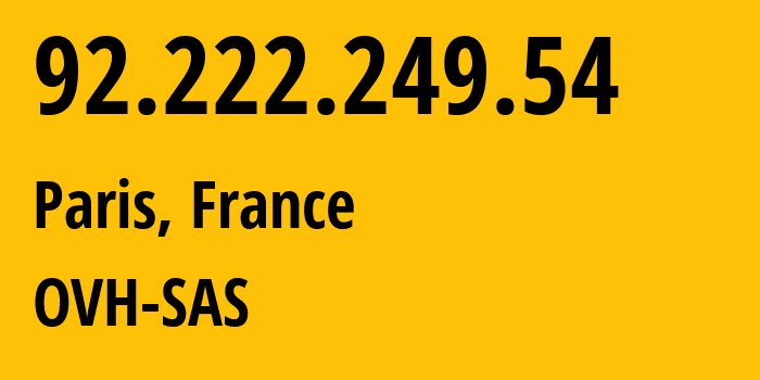 IP address 92.222.249.54 (Paris, Île-de-France, France) get location, coordinates on map, ISP provider AS16276 OVH-SAS // who is provider of ip address 92.222.249.54, whose IP address