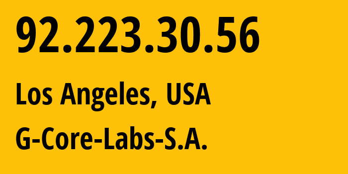 IP-адрес 92.223.30.56 (Лос-Анджелес, Калифорния, США) определить местоположение, координаты на карте, ISP провайдер AS202422 G-Core-Labs-S.A. // кто провайдер айпи-адреса 92.223.30.56