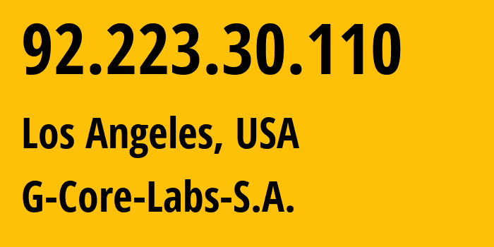 IP-адрес 92.223.30.110 (Лос-Анджелес, Калифорния, США) определить местоположение, координаты на карте, ISP провайдер AS202422 G-Core-Labs-S.A. // кто провайдер айпи-адреса 92.223.30.110