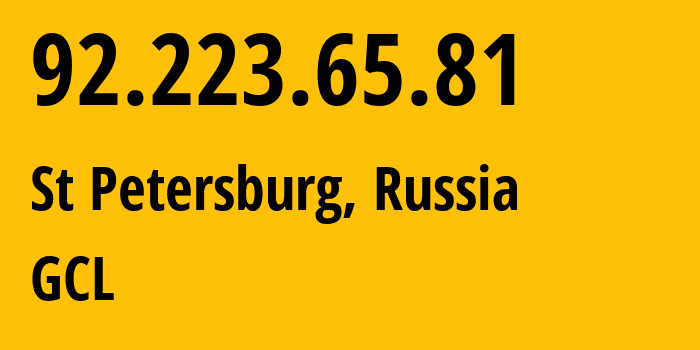 IP-адрес 92.223.65.81 (Санкт-Петербург, Санкт-Петербург, Россия) определить местоположение, координаты на карте, ISP провайдер AS210756 GCL // кто провайдер айпи-адреса 92.223.65.81