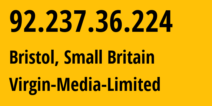IP-адрес 92.237.36.224 (Бристоль, Англия, Мелкобритания) определить местоположение, координаты на карте, ISP провайдер AS5089 Virgin-Media-Limited // кто провайдер айпи-адреса 92.237.36.224