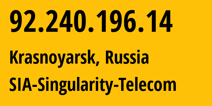 IP address 92.240.196.14 (Krasnoyarsk, Krasnoyarsk Krai, Russia) get location, coordinates on map, ISP provider AS209372 SIA-Singularity-Telecom // who is provider of ip address 92.240.196.14, whose IP address