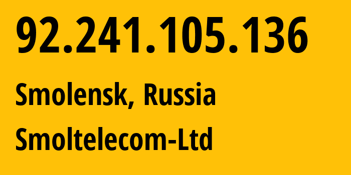 IP address 92.241.105.136 (Smolensk, Smolensk Oblast, Russia) get location, coordinates on map, ISP provider AS44265 Smoltelecom-Ltd // who is provider of ip address 92.241.105.136, whose IP address