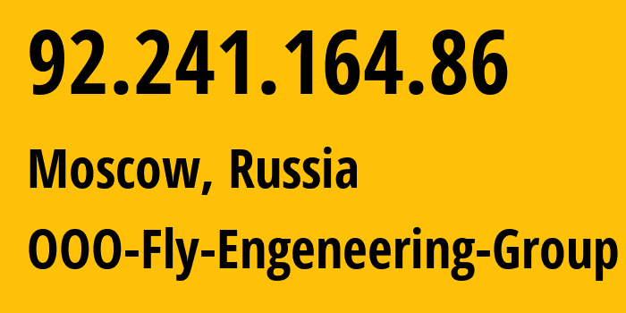 IP address 92.241.164.86 (Moscow, Moscow, Russia) get location, coordinates on map, ISP provider AS199420 OOO-Fly-Engeneering-Group // who is provider of ip address 92.241.164.86, whose IP address