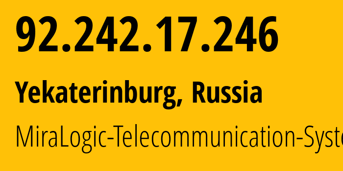 IP address 92.242.17.246 (Yekaterinburg, Sverdlovsk Oblast, Russia) get location, coordinates on map, ISP provider AS12668 MiraLogic-Telecommunication-Systems // who is provider of ip address 92.242.17.246, whose IP address