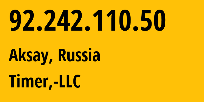 IP address 92.242.110.50 (Aksay, Rostov Oblast, Russia) get location, coordinates on map, ISP provider AS41039 Timer,-LLC // who is provider of ip address 92.242.110.50, whose IP address