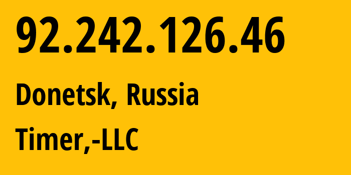 IP-адрес 92.242.126.46 (Донецк, Донецкая Народная Республика, Россия) определить местоположение, координаты на карте, ISP провайдер AS41039 Timer,-LLC // кто провайдер айпи-адреса 92.242.126.46