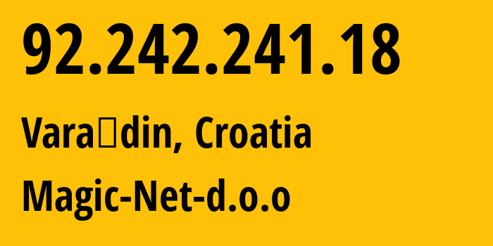 IP address 92.242.241.18 (Varaždin, Varaždin County, Croatia) get location, coordinates on map, ISP provider AS44377 Magic-Net-d.o.o // who is provider of ip address 92.242.241.18, whose IP address