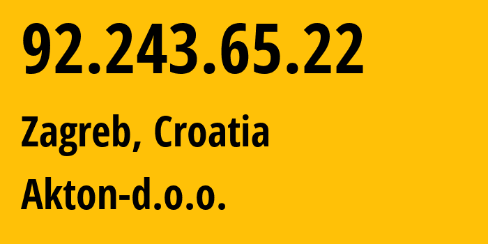 IP address 92.243.65.22 (Zagreb, City of Zagreb, Croatia) get location, coordinates on map, ISP provider AS25467 Akton-d.o.o. // who is provider of ip address 92.243.65.22, whose IP address