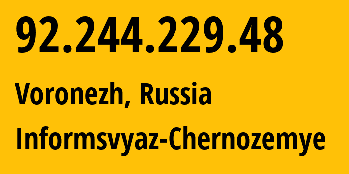 IP address 92.244.229.48 (Voronezh, Voronezh Oblast, Russia) get location, coordinates on map, ISP provider AS6856 Informsvyaz-Chernozemye // who is provider of ip address 92.244.229.48, whose IP address