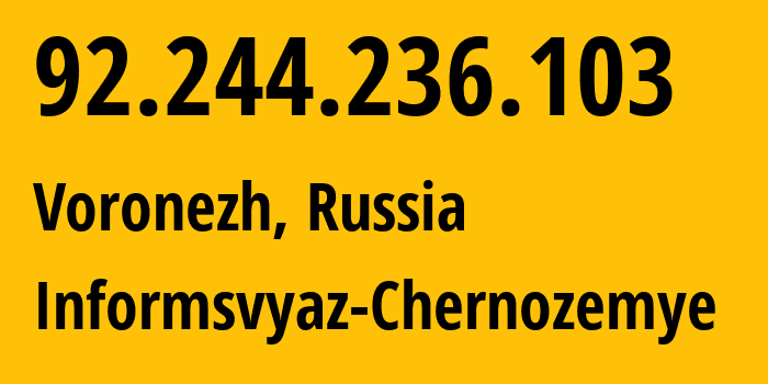 IP address 92.244.236.103 (Voronezh, Voronezh Oblast, Russia) get location, coordinates on map, ISP provider AS6856 Informsvyaz-Chernozemye // who is provider of ip address 92.244.236.103, whose IP address