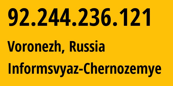 IP address 92.244.236.121 (Voronezh, Voronezh Oblast, Russia) get location, coordinates on map, ISP provider AS6856 Informsvyaz-Chernozemye // who is provider of ip address 92.244.236.121, whose IP address