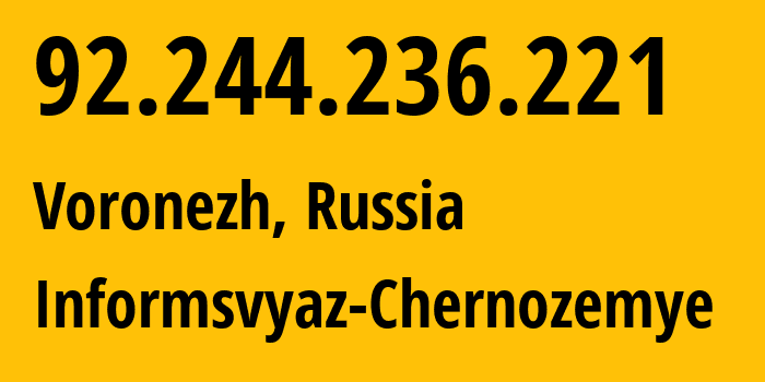 IP address 92.244.236.221 (Voronezh, Voronezh Oblast, Russia) get location, coordinates on map, ISP provider AS6856 Informsvyaz-Chernozemye // who is provider of ip address 92.244.236.221, whose IP address