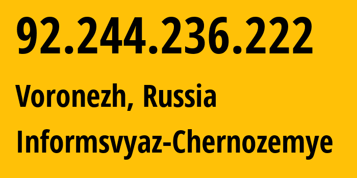 IP-адрес 92.244.236.222 (Воронеж, Воронежская Область, Россия) определить местоположение, координаты на карте, ISP провайдер AS6856 Informsvyaz-Chernozemye // кто провайдер айпи-адреса 92.244.236.222