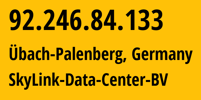 IP address 92.246.84.133 (UEbach-Palenberg, North Rhine-Westphalia, Germany) get location, coordinates on map, ISP provider AS44592 SkyLink-Data-Center-BV // who is provider of ip address 92.246.84.133, whose IP address