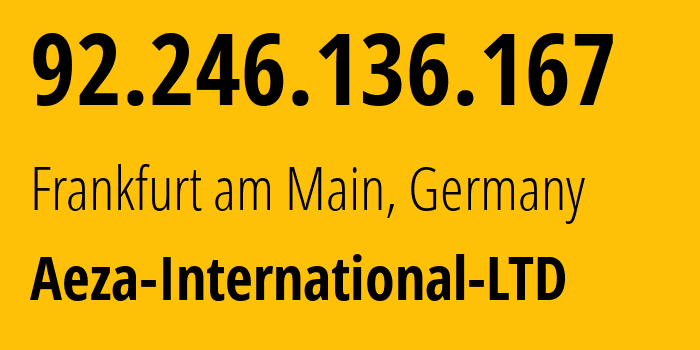 IP-адрес 92.246.136.167 (Франкфурт, Гессен, Германия) определить местоположение, координаты на карте, ISP провайдер AS210644 Aeza-International-LTD // кто провайдер айпи-адреса 92.246.136.167